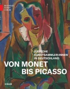 Cover-Bild zum Titel 'Von Monet bis Picasso. Jüdische Kunstsammler:innen der Moderne in Deutschland' von ''