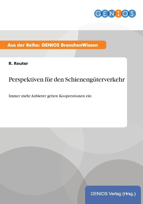 Perspektiven für den Schienengüterverkehr - R. Reuter