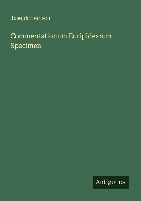 Commentationum Euripidearum Specimen - Joseph Heinsch
