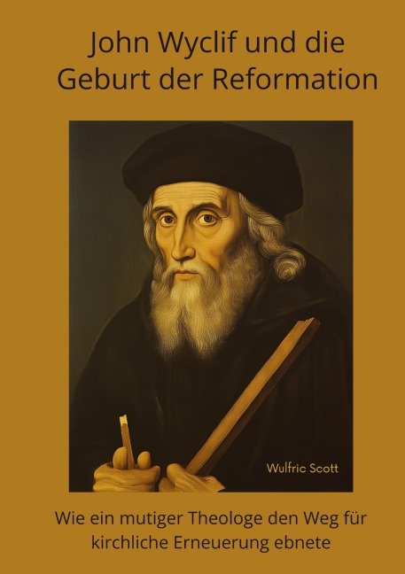 John Wyclif und die Geburt der Reformation - Wulfric Scott