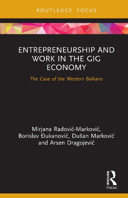 Entrepreneurship and Work in the Gig Economy - Mirjana Radovic - Markovic, Borislav Ðukanovic, Dusan Markovic, Arsen Dragojevic