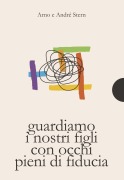 Cover-Bild zum Titel 'Guardare i nostri figli con occhi pieni di fiducia' von 'Arno Stern, André Stern'
