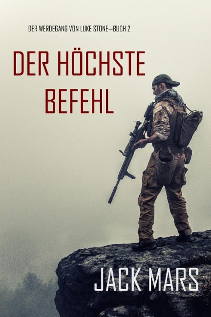 Der Höchste Befehl: Der Werdegang von Luke Stone - Buch 2 (ein Action Thriller) - Jack Mars