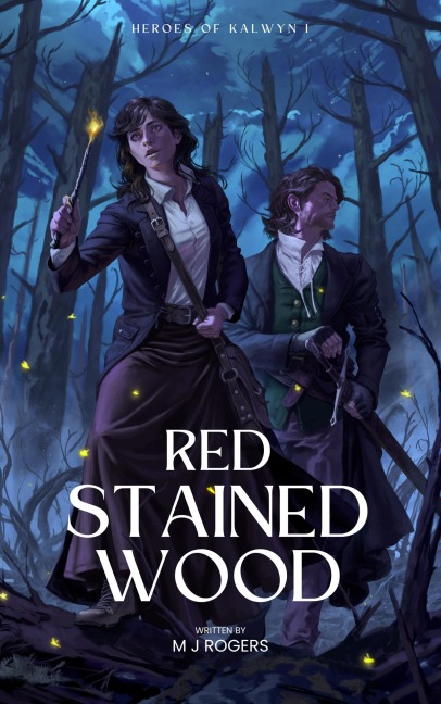 Red Stained Wood (Heroes of Kalwyn, #1) - M. J. Rogers