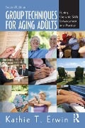 Cover-Bild zum Titel 'Group Techniques for Aging Adults' von 'Kathie T. Erwin'