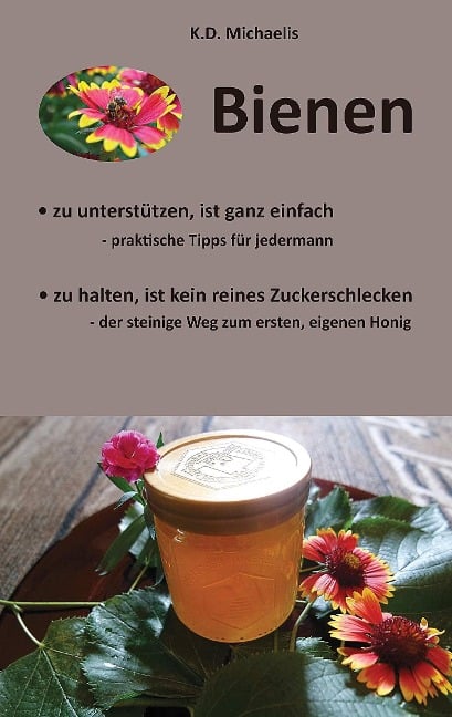 Bienen - Ein Plädoyer für Bienen und heimische Imker - K. D. Michaelis