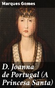 D. Joanna de Portugal (A Princesa Santa) - Marques Gomes