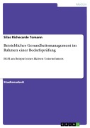 Cover-Bild zum Titel 'Betriebliches Gesundheitsmanagement im Rahmen einer Bedarfsprüfung' von 'Silas Richecarde Tomann'