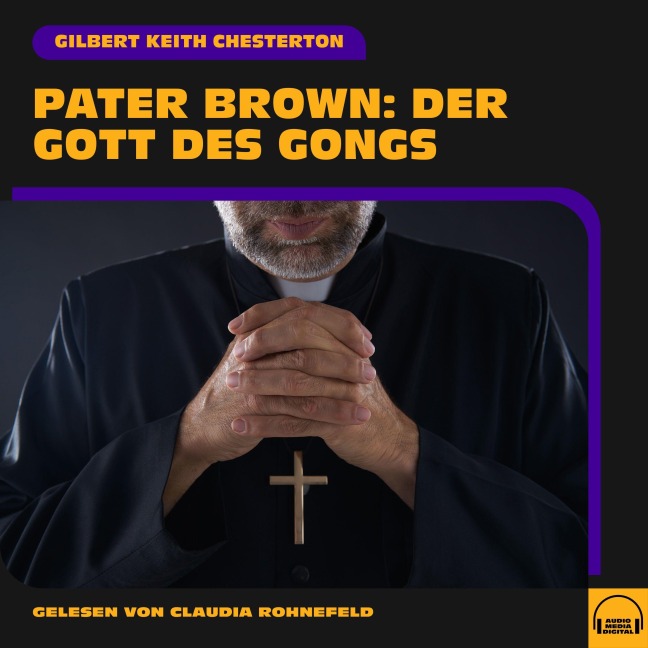 Pater Brown: Der Gott des Gongs - Gilbert Keith Chesterton