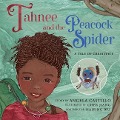 Tahnee and the Peacock Spider: A Tale of Creativity - Angela Castillo
