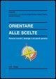 Cover-Bild zum Titel 'Orientare alle scelte. Percorsi evolutivi, strategie e strumenti operativi' von 'Pina Del Core'