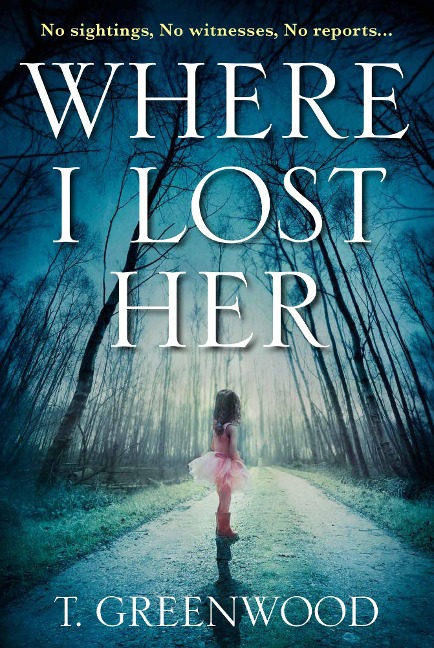 Where I Lost Her - T. Greenwood