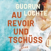 Cover-Bild zum Titel 'Au revoir und tschüss' von 'Gudrun Lochte'