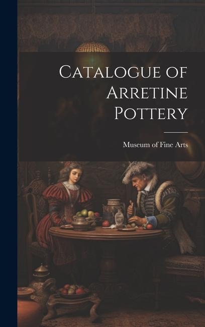 Catalogue of Arretine Pottery - Museum Of Fine Arts