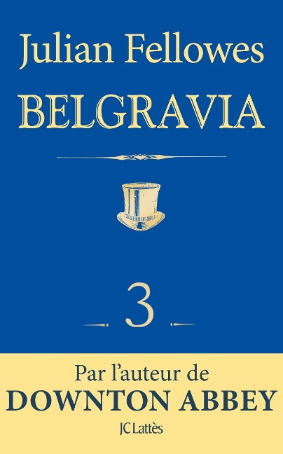 Feuilleton Belgravia épisode 3 - Julian Fellowes