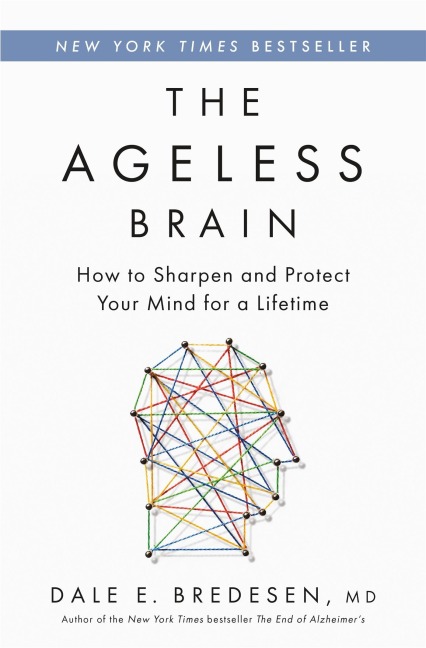 The Ageless Brain - Dale E. Bredesen
