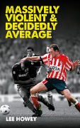 Cover-Bild zum Titel 'Massively Violent & Decidedly Average' von 'Lee Howey'