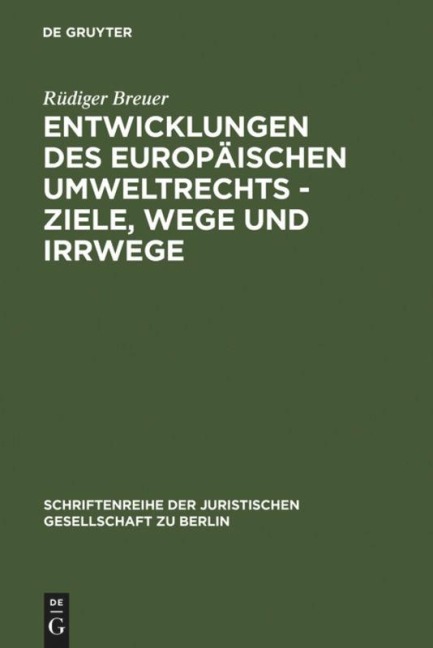 Entwicklungen des europäischen Umweltrechts - Ziele, Wege und Irrwege - Rüdiger Breuer