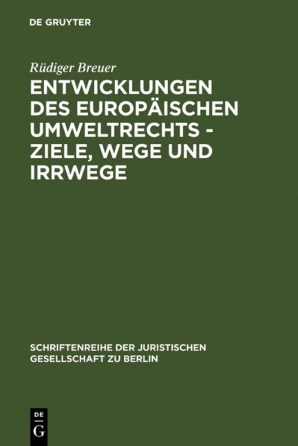 Entwicklungen des europäischen Umweltrechts - Ziele, Wege und Irrwege - Rüdiger Breuer