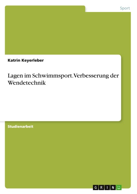 Lagen im Schwimmsport. Verbesserung der Wendetechnik - Katrin Keyerleber
