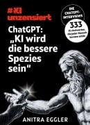 Cover-Bild zum Titel 'KI unzensiert: Die ChatGPT-Interviews - ChatGPT: "KI wird die bessere Spezies sein"' von 'Anitra Eggler'