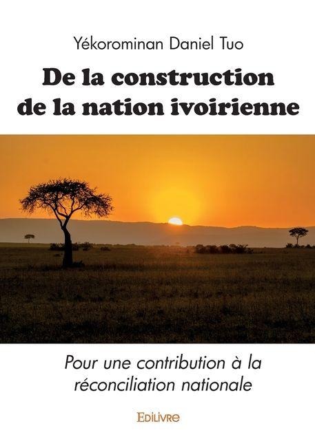 De la construction de la nation ivoirienne - Yekorominan Daniel Tuo