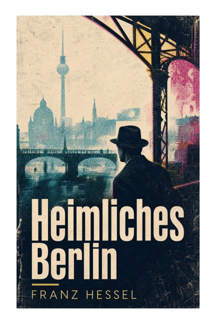 Heimliches Berlin - Franz Hessel