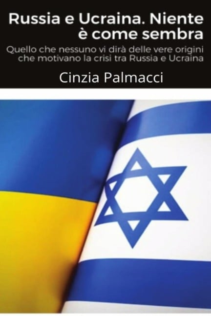 Russia e Ucraina. Niente è come sembra - Cinzia Palmacci