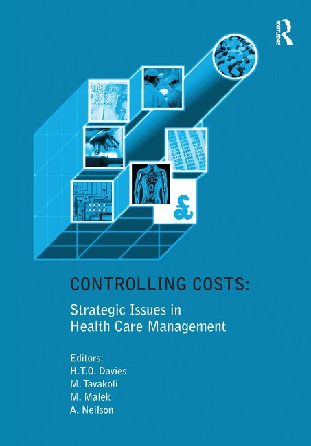 Controlling Costs: Strategic Issues in Health Care Management - Huw T. O. Davies, Manouche Tavakoli