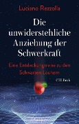 Cover-Bild zum Titel 'Die unwiderstehliche Anziehung der Schwerkraft' von 'Luciano Rezzolla'
