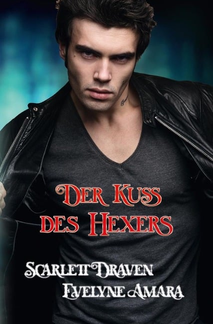 Der Kuss des Hexers - Scarlett Draven, Evelyne Amara