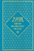 Von der Unsterblichkeit der Seele - Platon