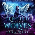 Tempted by Her Wolves Lib/E: A Reverse Harem Paranormal Romance - Tara West