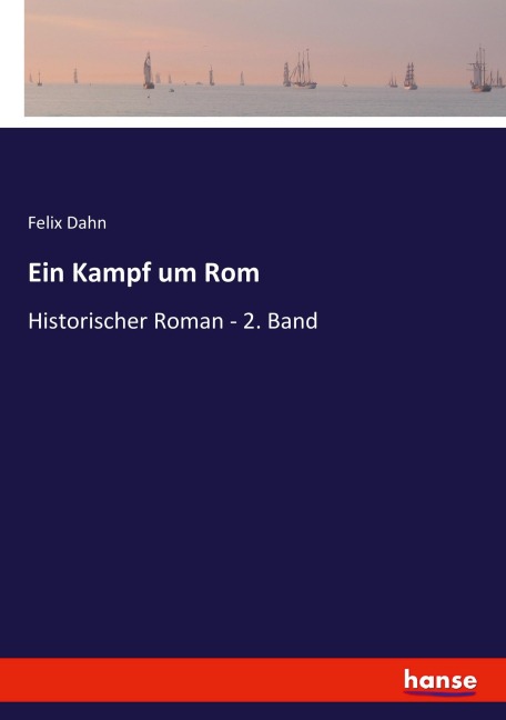 Ein Kampf um Rom - Felix Dahn
