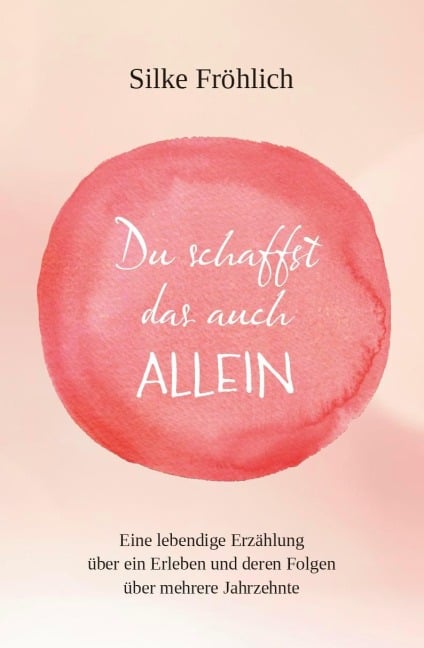 Du schaffst das auch ALLEIN - Silke Fröhlich