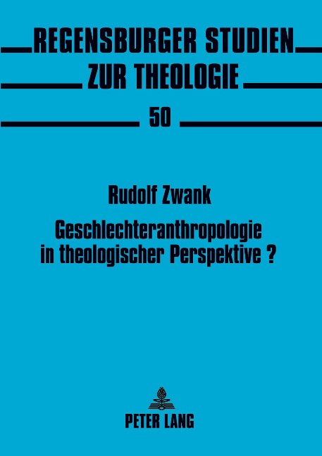 Geschlechteranthropologie in theologischer Perspektive? - Rudolf Zwank