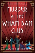Cover-Bild zum Titel 'Murder at the Wham Bam Club' von 'Carolyn Marie Wilkins'