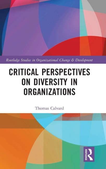 Critical Perspectives on Diversity in Organizations - Thomas Calvard