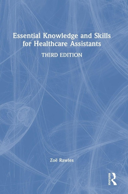 Essential Knowledge and Skills for Healthcare Assistants - Zoë Rawles