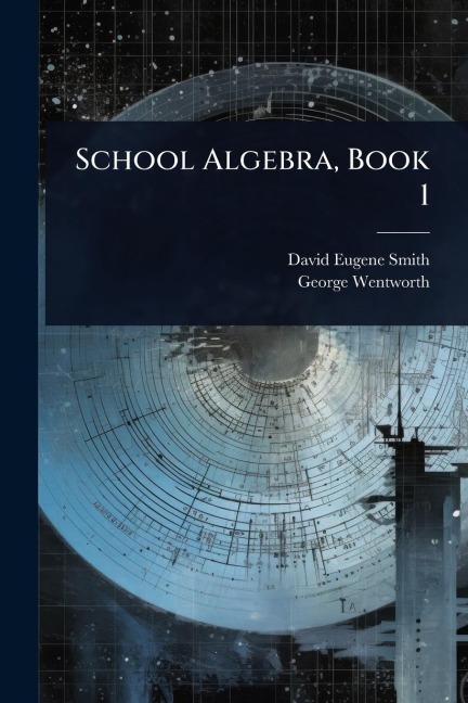 School Algebra, Book 1 - David Eugene Smith, George Wentworth