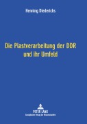 Cover-Bild zum Titel 'Die Plastverarbeitung der DDR und ihr Umfeld' von 'Henning Diederichs'