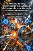 Cover-Bild zum Titel 'Kinetische Reibung: Inkrementelle Viskosität und die kompandierende Mechanik systemischer Gewöhnung' von 'Tillmann Kallert'