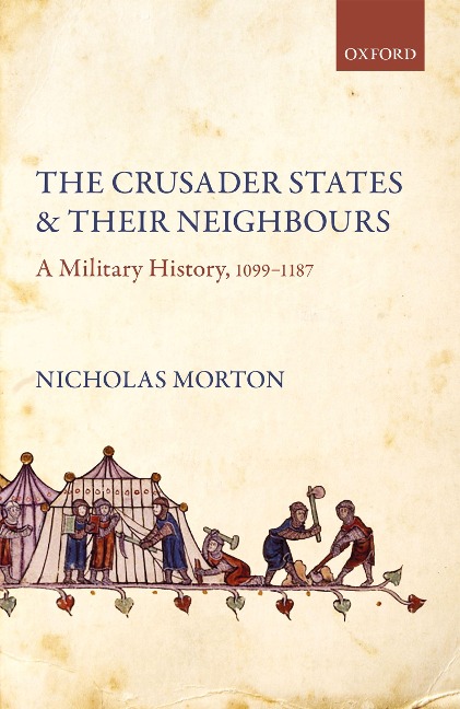 The Crusader States and their Neighbours - Nicholas Morton