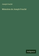 Cover-Bild zum Titel 'Mémoires de Joseph Fouché' von 'Joseph Fouché'