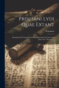 Prisciani Lydi Quae Extant - Priscianus (of Lydia
