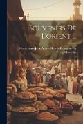 Souvenirs De L'orient ... - Marie-Louis-Jean-André-Charl Marcellus