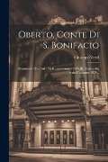 Oberto, Conte Di S. Bonifacio: Dramma In Due Atti: Da Rappresentarsi Nell'i. R. Teatro Alla Scala L'autunno 1839... - Giuseppe Verdi