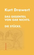Cover-Bild zum Titel 'Das Gegenteil von gar nichts.' von 'Kurt Drawert'