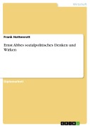 Cover-Bild zum Titel 'Ernst Abbes sozialpolitisches Denken und Wirken' von 'Frank Hottenrott'
