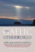 Cover-Bild zum Titel 'The Gaelic Otherworld' von 'John Gregorson Campbell, John Gregorson Campbell'